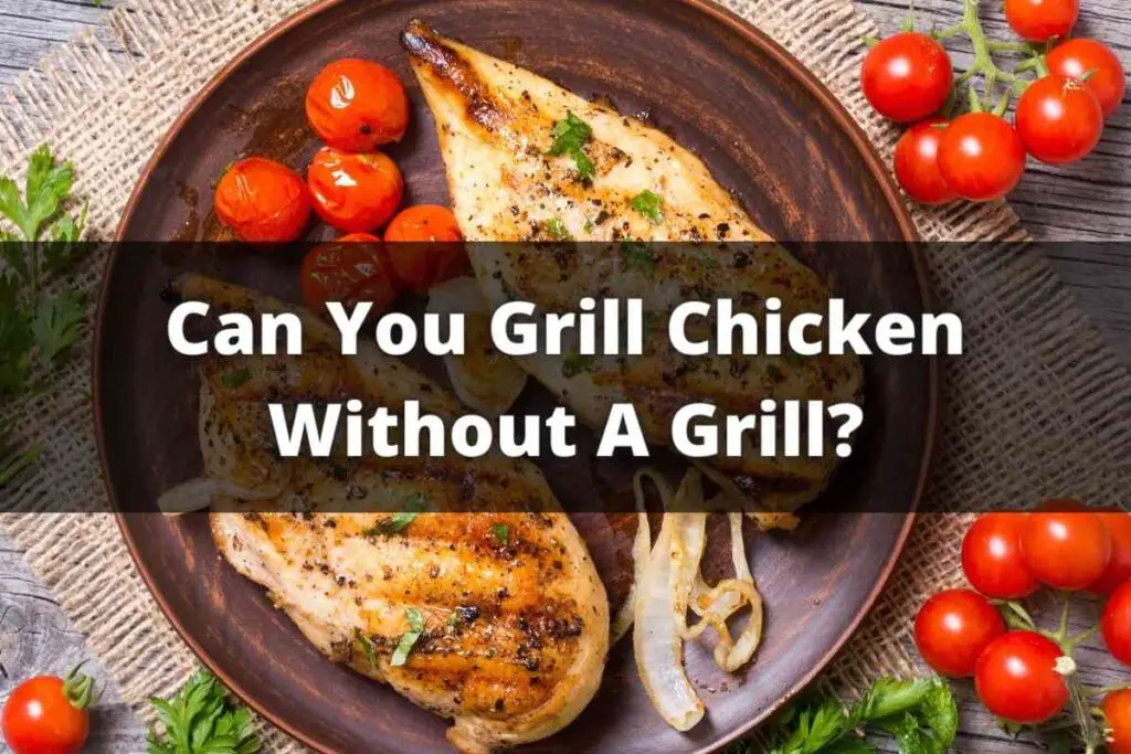 Can You Grill Chicken Without A Grill