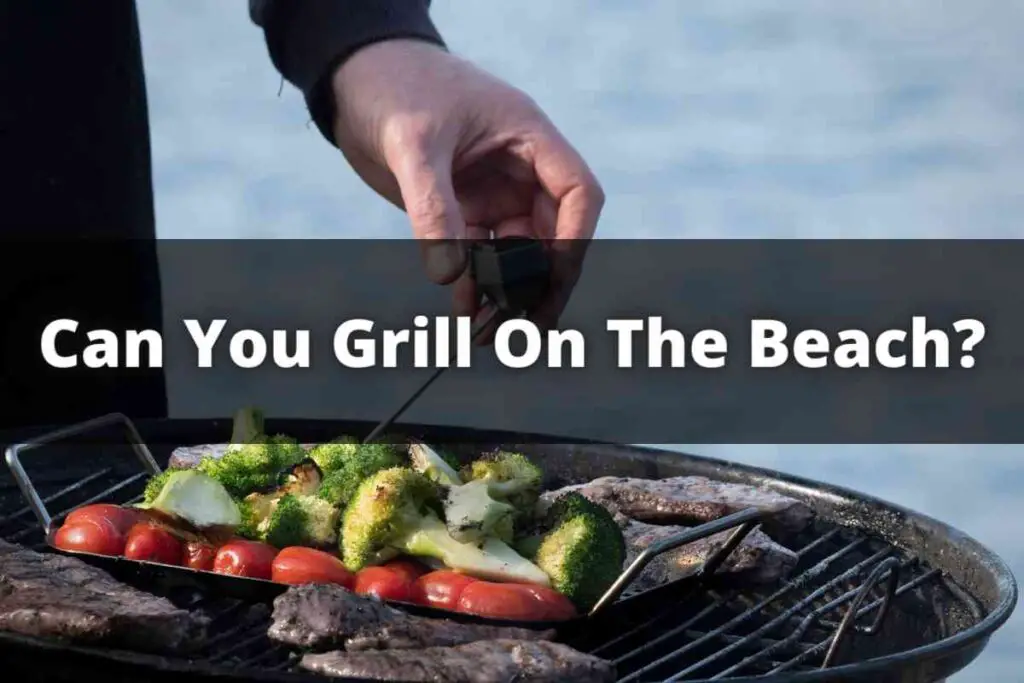 Can You Grill On The Beach