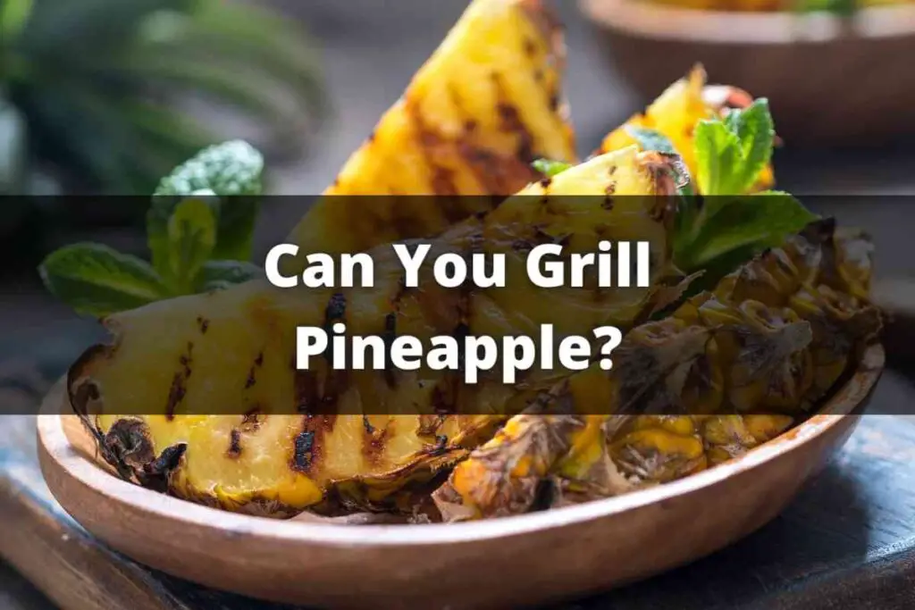 Can You Grill Pineapple