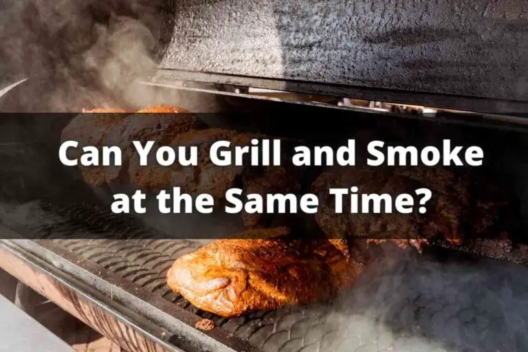 Can You Grill and Smoke at the Same Time?