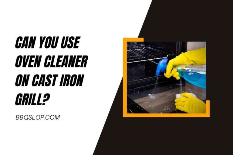 Can You Use Oven Cleaner on Cast Iron Grill?
