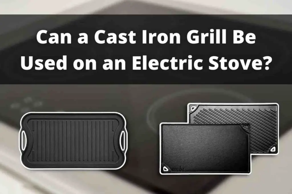Can a Cast Iron Grill Be Used on an Electric Stove