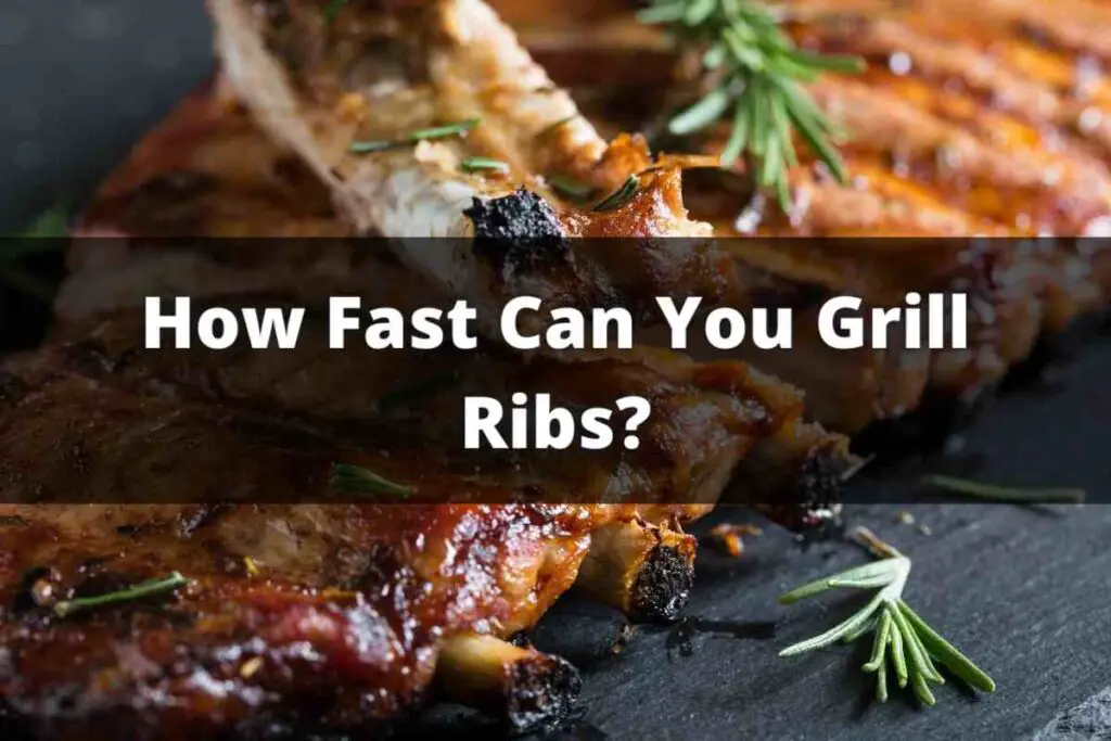 How Fast Can You Grill Ribs