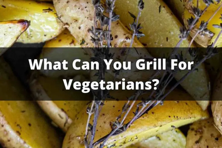 What Can You Grill For Vegetarians?
