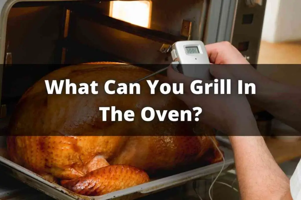 What Can You Grill In The Oven