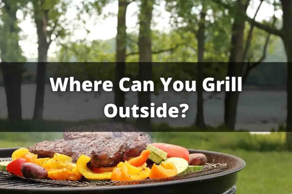 Where Can You Grill Outside