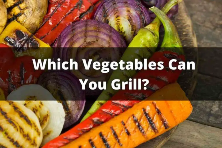 Which Vegetables Can You Grill?