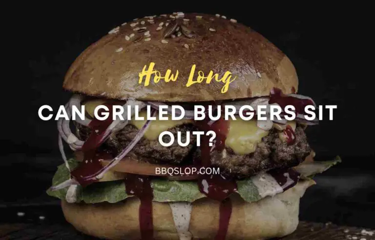 How Long Can Grilled Burgers Sit Out