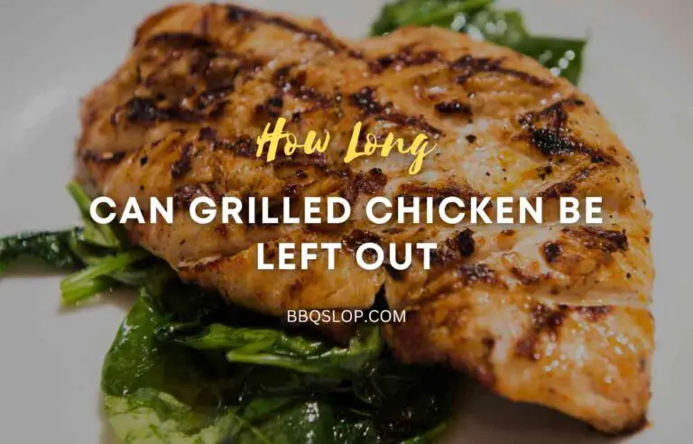 How Long Can Grilled Chicken Be Left Out