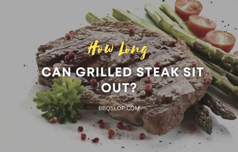 How Long Can Grilled Steak Sit Out