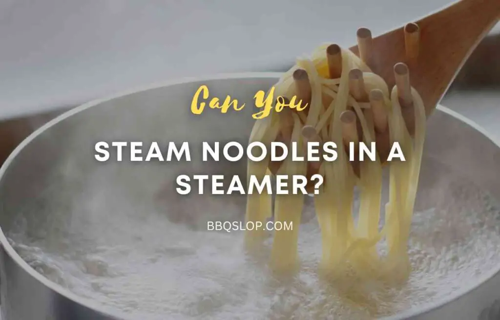 Can You Steam Noodles in a Steamer
