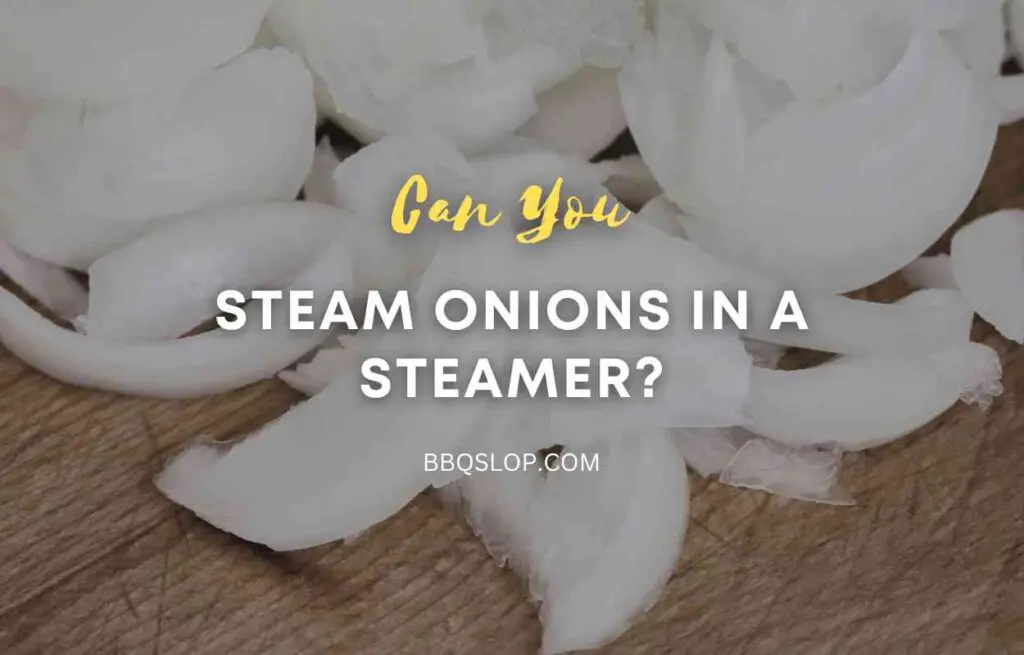 Can You Steam Onions in a Steamer