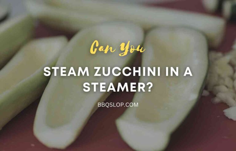 Can You Steam Zucchini in a Steamer?